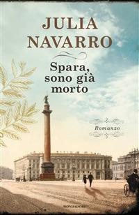 Spara, sono già morto - Julia Navarro,E. Rolla - ebook