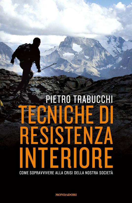 Tecniche di resistenza interiore. Come sopravvivere alla crisi della nostra società - Pietro Trabucchi - ebook