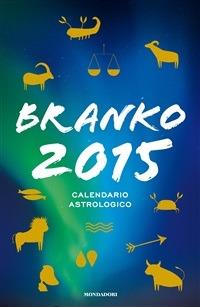 Calendario astrologico 2015. Guida giornaliera segno per segno - Branko,S. Desanguine - ebook
