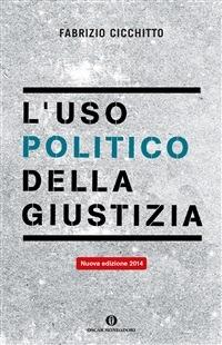 L' uso politico della giustizia - Fabrizio Cicchitto - ebook