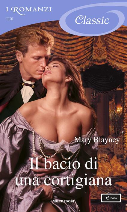 Il bacio di una cortigiana - Mary Blayney,Liliana Schwammenthal - ebook