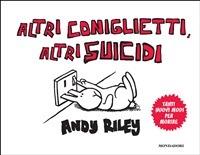Altri coniglietti, altri suicidi. Tanti nuovi modi per morire - Andy Riley,Riccardo Valla - ebook