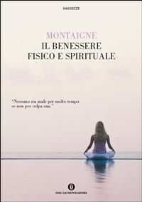 Il benessere fisico e spirituale - Michel de Montaigne,C. Lamparelli - ebook