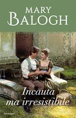 Incauta ma irresistibile