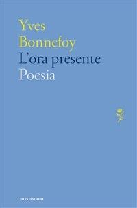L' ora presente - Yves Bonnefoy,F. Scotto - ebook