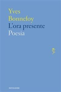 L' ora presente - Yves Bonnefoy,F. Scotto - ebook