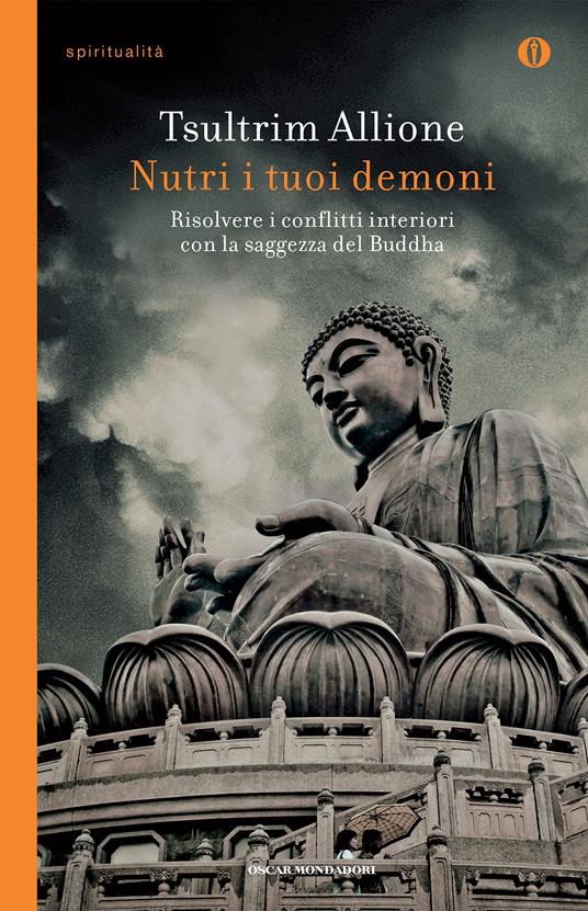 Nutri i tuoi demoni. Risolvere i conflitti interiori con la saggezza del Buddha - Tsultrim Allione,Chandra Livia Candiani - ebook