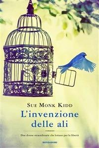 L' invenzione delle ali - Sue Monk Kidd,M. Faimali - ebook