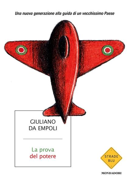 La prova del potere. Una nuova generazione alla guida di un vecchissimo Paese - Giuliano Da Empoli - ebook