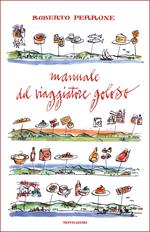 Manuale del viaggiatore goloso