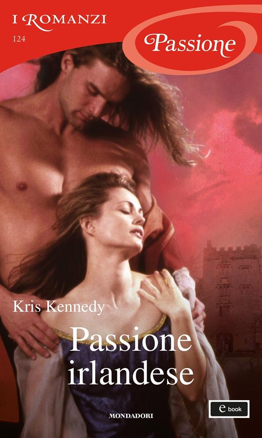 Passione irlandese - Kris Kennedy,Giulia Rossetti - ebook