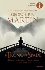 trono di spade. Libro quinto delle Cronache del ghiaccio e del fuoco. Vol. 5: trono di spade. Libro quinto delle Cronache del ghiaccio e del fuoco