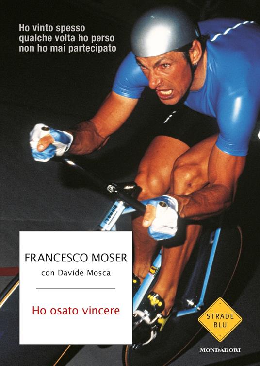 Ho osato vincere - Davide Mosca,Francesco Moser - ebook