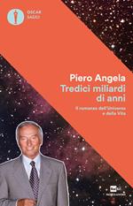 Tredici miliardi di anni. Il romanzo dell'universo e della vita