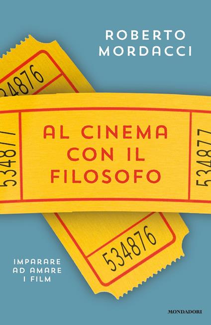 Al cinema con il filosofo. Imparare ad amare i film - Roberto Mordacci - ebook