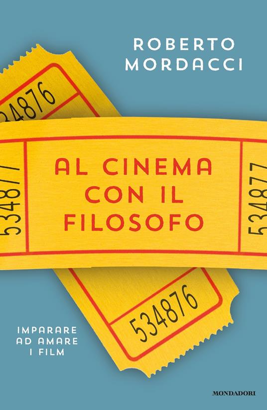Al cinema con il filosofo. Imparare ad amare i film - Roberto Mordacci - ebook