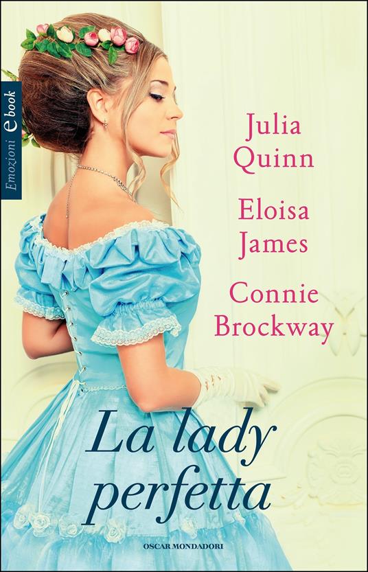 La lady perfetta - Connie Brockway,Eloisa James,Julia Quinn,Maria Luisa Carenini - ebook