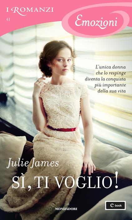 Sì, ti voglio! - Julie James,Lucia Rebuscini - ebook