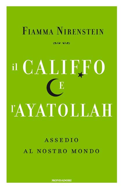 Il Califfo e l'Ayatollah. Assedio al nostro mondo - Fiamma Nirenstein - ebook
