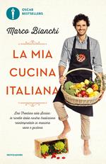 La mia cucina italiana. Dal Trentino alla Sicilia: le ricette della nostra tradizione reinterpretate in maniera sana e gustosa