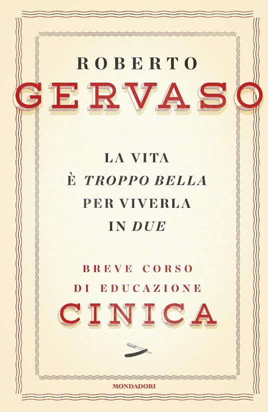 La vita è troppo bella per viverla in due. Breve corso di educazione cinica - Roberto Gervaso - ebook