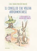 Il coniglio che voleva addormentarsi. Il nuovo modo di far addormentare i bambini