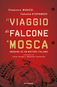 Il viaggio di Falcone a Mosca. Indagine su un mistero italiano