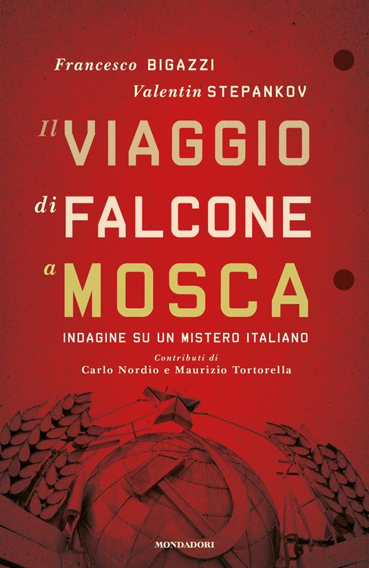 Il viaggio di Falcone a Mosca. Indagine su un mistero italiano - Francesco Bigazzi,Valentin Stepankov,C. Garzonio - ebook