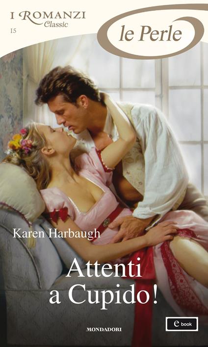 Attenti a Cupido! - Karen Harbaugh,Berta Smiths-Jacob - ebook