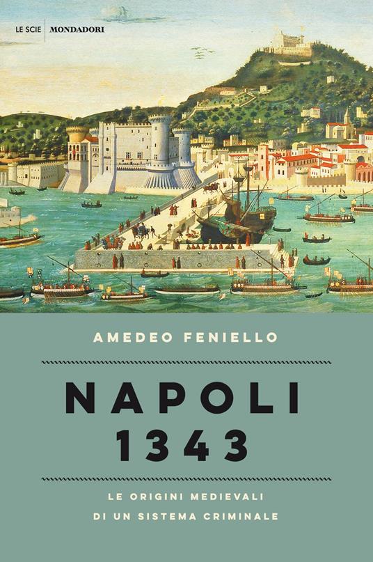 Napoli 1343. Le origini medievali di un sistema criminale - Amedeo Feniello - ebook
