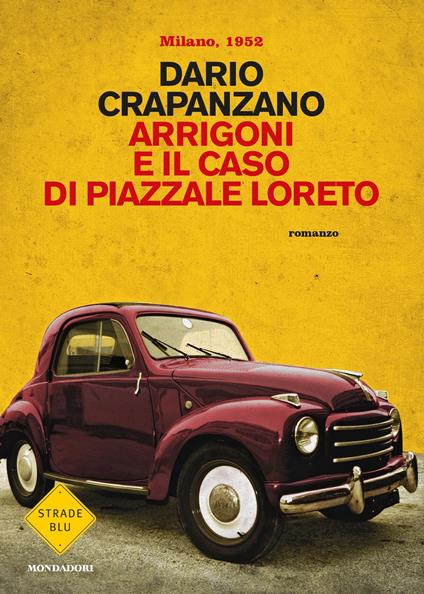 Arrigoni e il caso di Piazzale Loreto. Milano 1952 - Dario Crapanzano - ebook