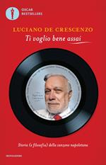 Ti voglio bene assai. Storia e (filosofia) della canzona napoletana