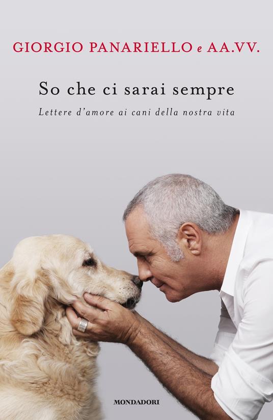 So che ci sarai sempre. Lettere d'amore ai cani della nostra vita - Giorgio Panariello - ebook