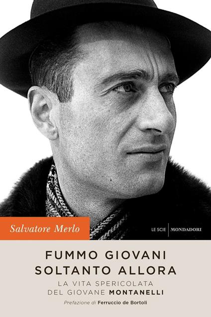 Fummo giovani soltanto allora. La vita spericolata del giovane Montanelli - Salvatore Merlo - ebook