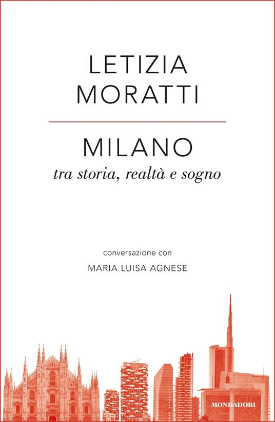 Milano tra storia, realtà e sogno. Conversazione con Maria Luisa Agnese - M. Luisa Agnese,Letizia Moratti - ebook