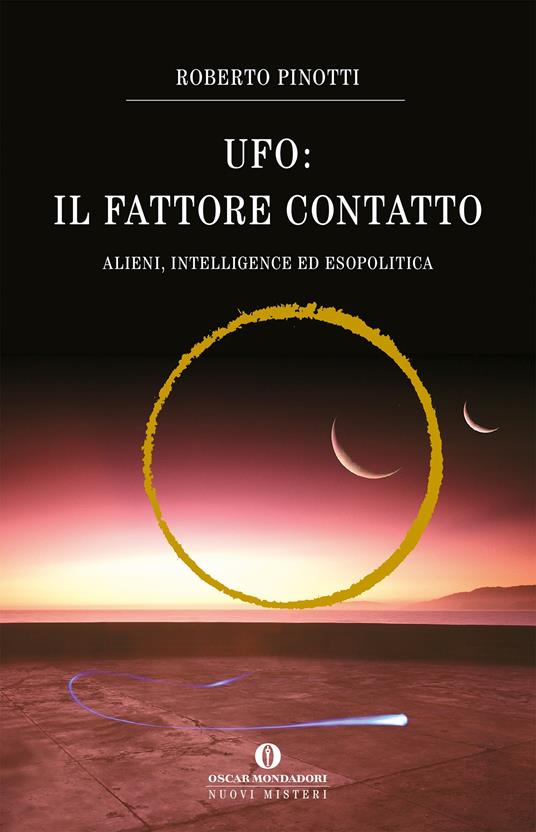UFO. Il fattore contatto. Alieni, intelligence ed esopolitica - Roberto Pinotti - ebook
