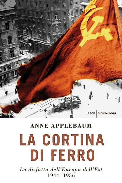 La cortina di ferro. La disfatta dell'Europa dell'Est 1944-1956 - Anne Applebaum,Massimo Parizzi - ebook