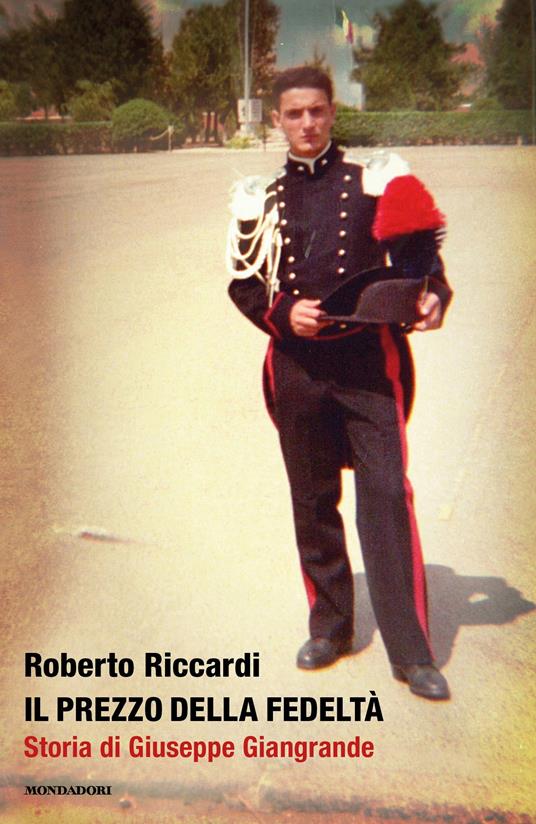 Il prezzo della fedeltà. Storia di Giuseppe Giangrande - Roberto Riccardi - ebook