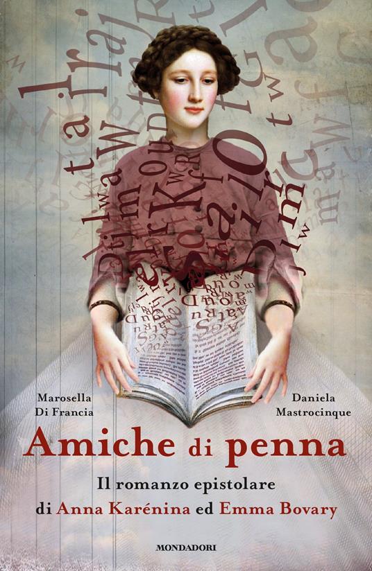 Amiche di penna. Il romanzo epistolare di Anna Karénina ed Emma Bovary - Marosella Di Francia,Daniela Mastrocinque - ebook