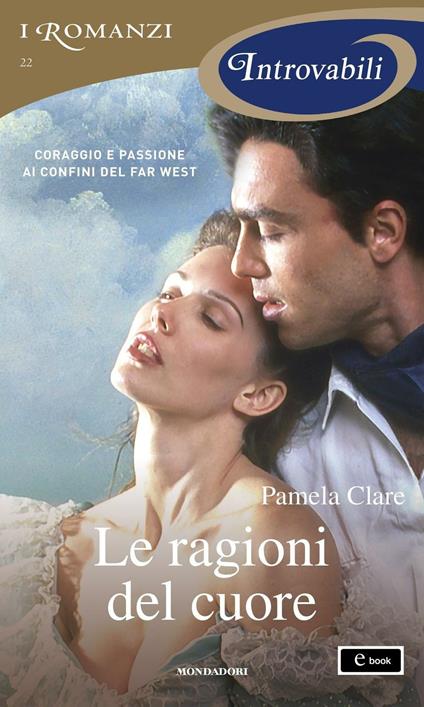 Le ragioni del cuore - Pamela Clare,Rossana Lanfredi - ebook