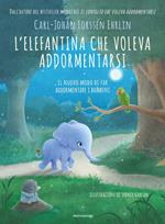 L' elefantina che voleva addormentarsi. Il nuovo modo di far addormentare i bambini