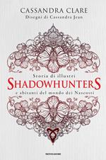 Storia di illustri Shadowhunters e abitanti del mondo dei Nascosti