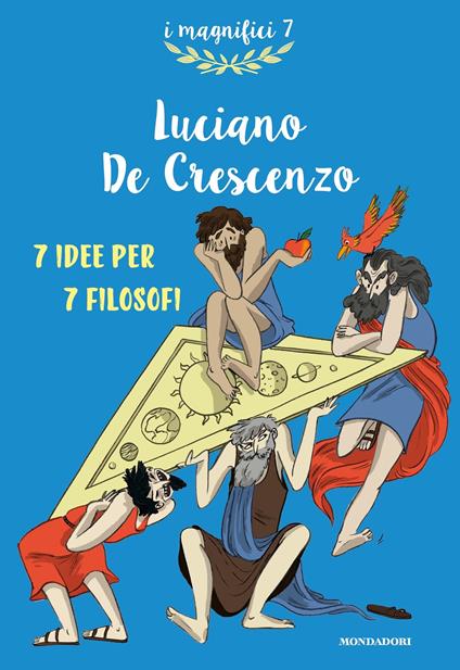7 idee per 7 filosofi - Luciano De Crescenzo,Alice Beniero - ebook