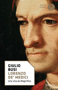 Lorenzo de' Medici. Una vita da Magnifico