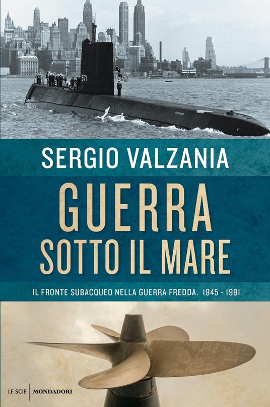 Guerra sotto il mare. Il fronte subacqueo nella guerra fredda 1945-1991 - Sergio Valzania - ebook