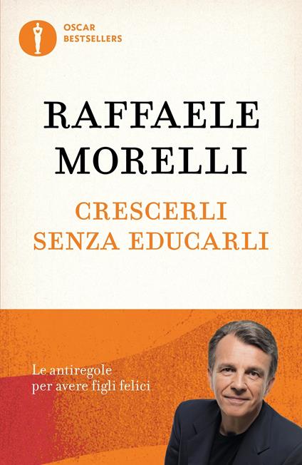 Crescerli senza educarli. Le antiregole per avere figli felici - Raffaele Morelli - ebook