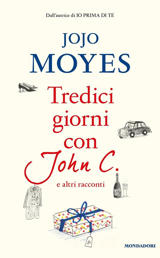 Tredici giorni con John C. e altri racconti - Jojo Moyes,Maria Carla Dallavalle - ebook