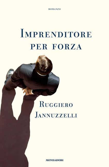 Imprenditore per forza - Ruggiero Jannuzzelli - ebook