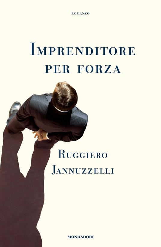 Imprenditore per forza - Ruggiero Jannuzzelli - ebook