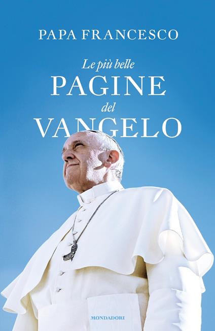 Le più belle pagine del Vangelo - Francesco (Jorge Mario Bergoglio),Giuliano Vigini - ebook
